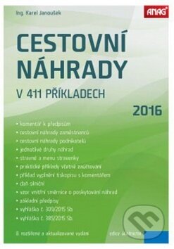 Kniha: Cestovní náhrady v 411 příkladech 2016 (Karel Janoušek). ANAG, 2016 Kniha: Cestovní náhrady v 411 příkladech 2016 (Karel Janoušek). ANAG, 2016