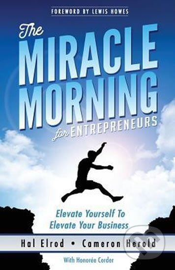Kniha: The Miracle Morning for Entrepreneurs (Hal Elrod). , 2016 Kniha: The Miracle Morning for Entrepreneurs (Hal Elrod). , 2016