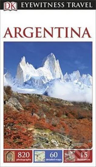 Kniha: Argentina - DK Eyewitness Travel Guide (Dorling Kindersley). Dorling Kindersley Kniha: Argentina - DK Eyewitness Travel Guide (Dorling Kindersley). Dorling Kindersley
