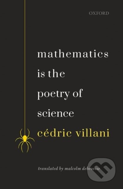 Kniha: Mathematics is the Poetry of Science (Cedric Villani). Oxford University Press, 2020 Kniha: Mathematics is the Poetry of Science (Cedric Villani). Oxford University Press, 2020