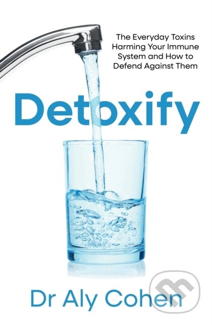 Kniha: Detoxify (Dr Aly Cohen). HarperCollins Publishers, 2025 Kniha: Detoxify (Dr Aly Cohen). HarperCollins Publishers, 2025