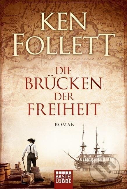 Kniha: Die Brücken der Freiheit (Ken Follett). Lübbe, 2015 Kniha: Die Brücken der Freiheit (Ken Follett). Lübbe, 2015