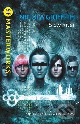 Kniha: Slow River (Nicola Griffith). , 2013 Kniha: Slow River (Nicola Griffith). , 2013