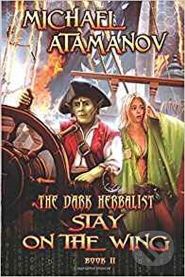 Kniha: Stay on the Wing (the Dark Herbalist Book #2) : Litrpg Series (Michael Atamanov). Folio, 2017 Kniha: Stay on the Wing (the Dark Herbalist Book #2) : Litrpg Series (Michael Atamanov). Folio, 2017