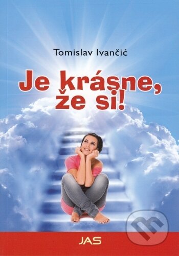 Kniha: Je krásne, že si! (Tomislav Ivančič). Jas Zvolen, 2013 Kniha: Je krásne, že si! (Tomislav Ivančič). Jas Zvolen, 2013