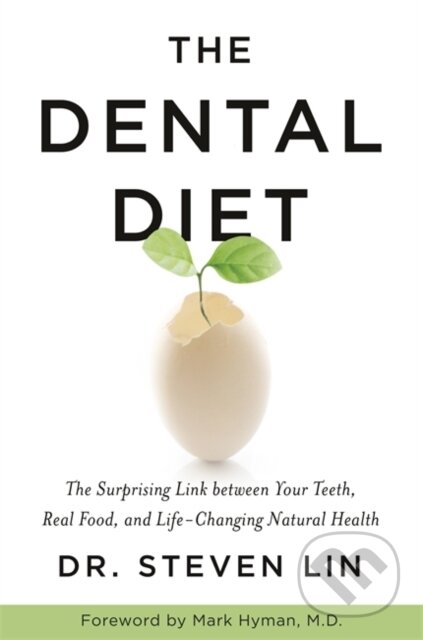 Kniha: The Dental Diet (Dr Steven Lin). Hay House, 2019 Kniha: The Dental Diet (Dr Steven Lin). Hay House, 2019