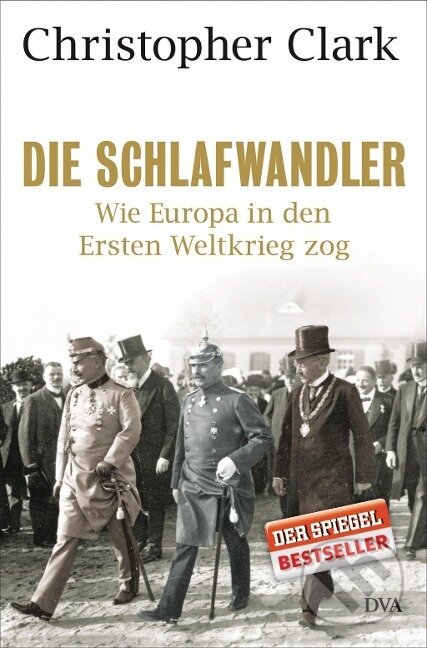 Kniha: Die Schlafwandler (Christopher Clark). , 2013 Kniha: Die Schlafwandler (Christopher Clark). , 2013