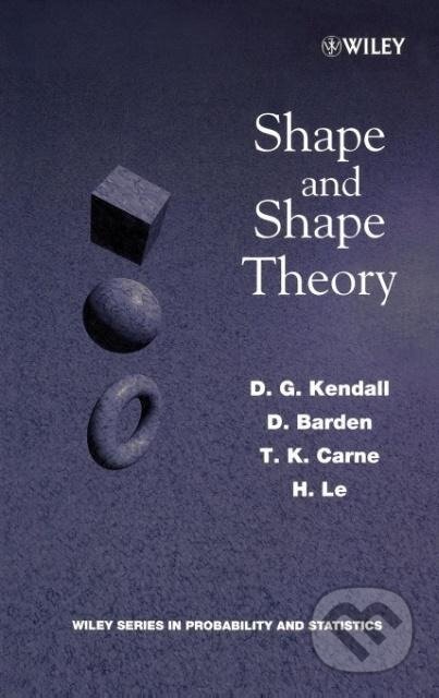 Kniha: Shape and Shape Theory (D. G. Kendall). John Wiley & Sons, 1999 Kniha: Shape and Shape Theory (D. G. Kendall). John Wiley & Sons, 1999