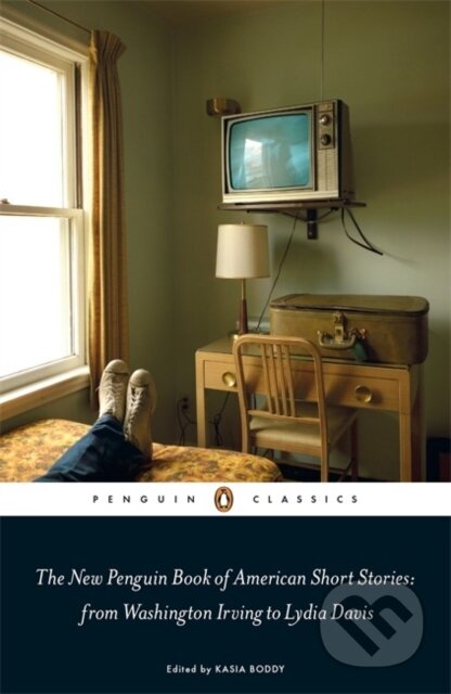 Kniha: The New Penguin Book of American Short Stories, from Washington Irving to Lydia Davis (Kasia (Ed) Boddy). Penguin Classics, 2011 Kniha: The New Penguin Book of American Short Stories, from Washington Irving to Lydia Davis (Kasia (Ed) Boddy). Penguin Classics, 2011