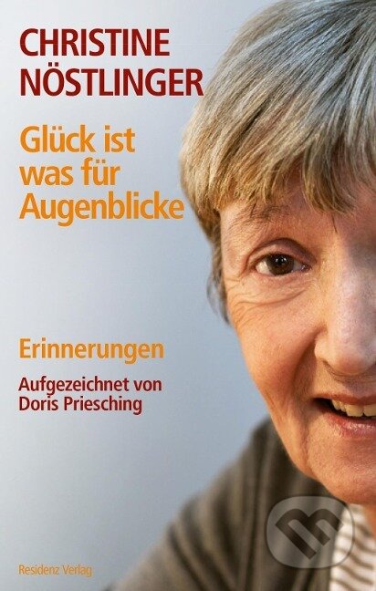 Kniha: Glück ist was für Augenblicke (Christine Nöstlinger). , 2013 Kniha: Glück ist was für Augenblicke (Christine Nöstlinger). , 2013