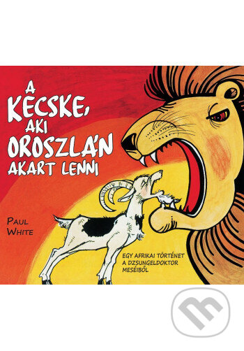 Kniha: A kecske, aki oroszlán akart lenni - képregény (Paul White). Jónás Izsmán Keresztyén Magvető, 2022 Kniha: A kecske, aki oroszlán akart lenni - képregény (Paul White). Jónás Izsmán Keresztyén Magvető, 2022