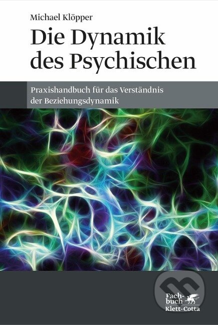 Kniha: Die Dynamik des Psychischen (Michael Klöpper). Klett-Cotta, 2014 Kniha: Die Dynamik des Psychischen (Michael Klöpper). Klett-Cotta, 2014