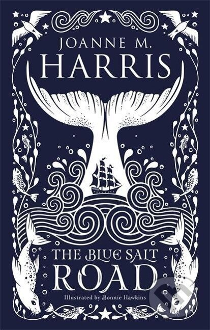 Kniha: The Blue Salt Road (Joanne M. Harris). Gollancz, 2019 Kniha: The Blue Salt Road (Joanne M. Harris). Gollancz, 2019