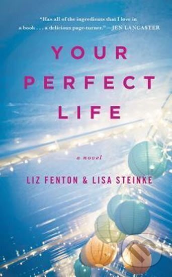 Kniha: Your Perfect Life (Lisa Steinkeová a Liz Fentonová). Simon & Schuster, 2014 Kniha: Your Perfect Life (Lisa Steinkeová a Liz Fentonová). Simon & Schuster, 2014