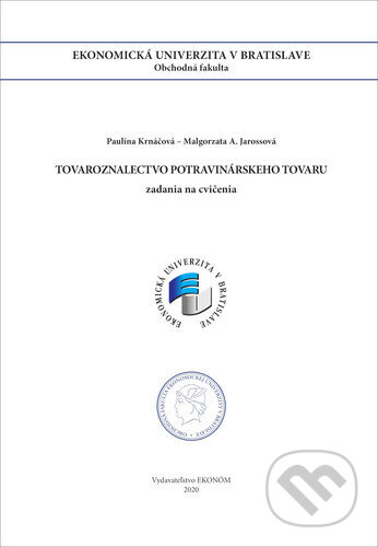 Kniha: Tovaroznalectvo potravinárskeho tovaru (Malgorzata A. Jarossová a Paulína Krnáčová). , 2020 Kniha: Tovaroznalectvo potravinárskeho tovaru (Malgorzata A. Jarossová a Paulína Krnáčová). , 2020