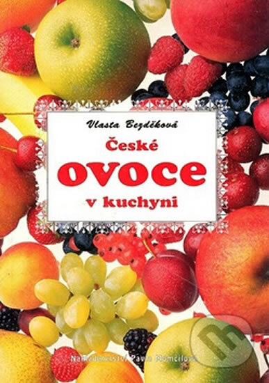 Kniha: České ovoce v kuchyni (Vlasta Bezděková). Pavla Momčilová, 1996 Kniha: České ovoce v kuchyni (Vlasta Bezděková). Pavla Momčilová, 1996