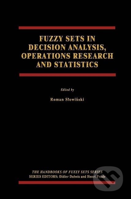Kniha: Fuzzy Sets in Decision Analysis, Operations Research and Statistics (Roman Slowi¿ski). Springer Verlag, 1998 Kniha: Fuzzy Sets in Decision Analysis, Operations Research and Statistics (Roman Slowi¿ski). Springer Verlag, 1998