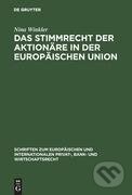 Kniha: Das Stimmrecht der Aktionäre in der Europäischen Union (Nina Winkler). De Gruyter, 2006 Kniha: Das Stimmrecht der Aktionäre in der Europäischen Union (Nina Winkler). De Gruyter, 2006