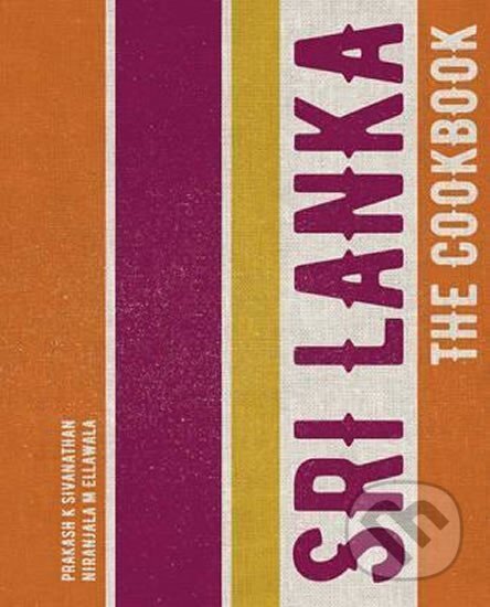 Kniha: Sri Lanka - The Cookbook (K. Prakash Sivanathan a M. Niranjala Ellawala). Frances Lincoln Kniha: Sri Lanka - The Cookbook (K. Prakash Sivanathan a M. Niranjala Ellawala). Frances Lincoln