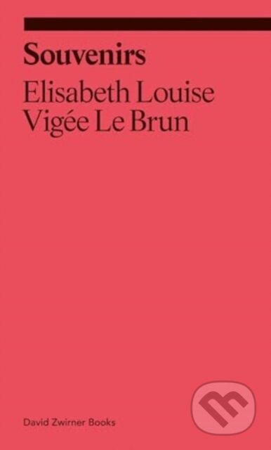 Kniha: Souvenirs: From a Memoir (Elisabeth Louise Vigee Le Brun). David Zwirner Books, 2025 Kniha: Souvenirs: From a Memoir (Elisabeth Louise Vigee Le Brun). David Zwirner Books, 2025