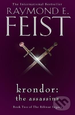 Kniha: Krondor: The Assassins (The Riftwar Legacy, Book 2) (E. Raymond Feist). HarperCollins Publishers, 2019 Kniha: Krondor: The Assassins (The Riftwar Legacy, Book 2) (E. Raymond Feist). HarperCollins Publishers, 2019