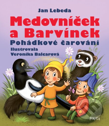 Kniha: Medovníček a Barvínek (Jan Lebeda). Pikola, 2026 Kniha: Medovníček a Barvínek (Jan Lebeda). Pikola, 2026