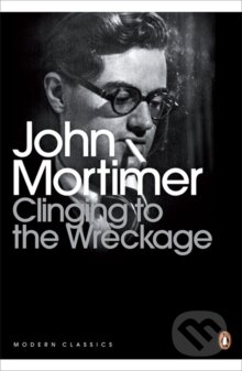 Kniha: Clinging to the Wreckage (John Mortimer). Penguin Books, 2010 Kniha: Clinging to the Wreckage (John Mortimer). Penguin Books, 2010
