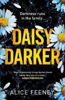 Kniha: Daisy Darker (Alice Feeney). Pan Macmillan, 2022 Kniha: Daisy Darker (Alice Feeney). Pan Macmillan, 2022