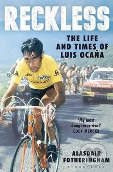 Kniha: Reckless: The Life and Times of Luis Ocana (Alasdair Fotheringham). Bloomsbury, 2014 Kniha: Reckless: The Life and Times of Luis Ocana (Alasdair Fotheringham). Bloomsbury, 2014