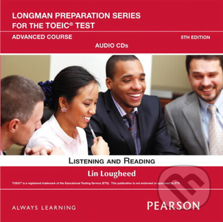 Kniha: Longman Preparation Series for the TOEIC Test: Listening and Reading Advanced AudioCD (Lin Lougheed). Pearson, 2012 Kniha: Longman Preparation Series for the TOEIC Test: Listening and Reading Advanced AudioCD (Lin Lougheed). Pearson, 2012