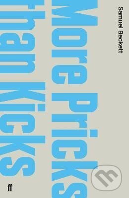 Kniha: More Pricks Than Kicks (Samuel Beckett). Faber and Faber, 2010 Kniha: More Pricks Than Kicks (Samuel Beckett). Faber and Faber, 2010