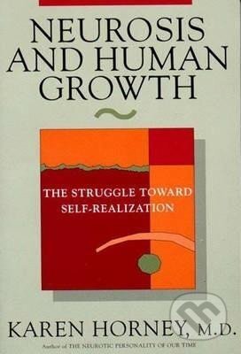 Kniha: Neurosis and Human Growth : The Struggle Towards Self-Realization (Hopkins, Karen Horney a Potter). WW Norton & Co, 1991 Kniha: Neurosis and Human Growth : The Struggle Towards Self-Realization (Hopkins, Karen Horney a Potter). WW Norton & Co, 1991