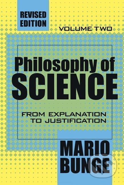 Kniha: Philosophy of Science (Mario Bunge). Routledge, 1998 Kniha: Philosophy of Science (Mario Bunge). Routledge, 1998