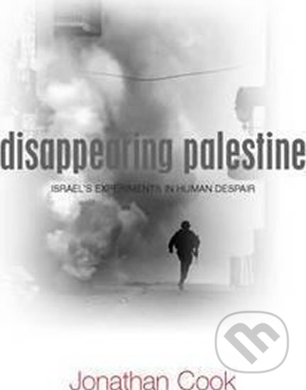 Kniha: Disappearing Palestine (Jonathan Cook). Zed Books, 2008 Kniha: Disappearing Palestine (Jonathan Cook). Zed Books, 2008