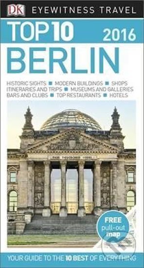 Kniha: Berlin - Top 10 DK Eyewitness Travel Guide (Dorling Kindersley). Dorling Kindersley, 2016 Kniha: Berlin - Top 10 DK Eyewitness Travel Guide (Dorling Kindersley). Dorling Kindersley, 2016