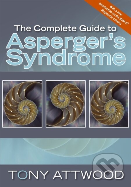 Kniha: The Complete Guide to Asperger's Syndrome (Dr Anthony Attwood). Jessica Kingsley, 2008 Kniha: The Complete Guide to Asperger's Syndrome (Dr Anthony Attwood). Jessica Kingsley, 2008