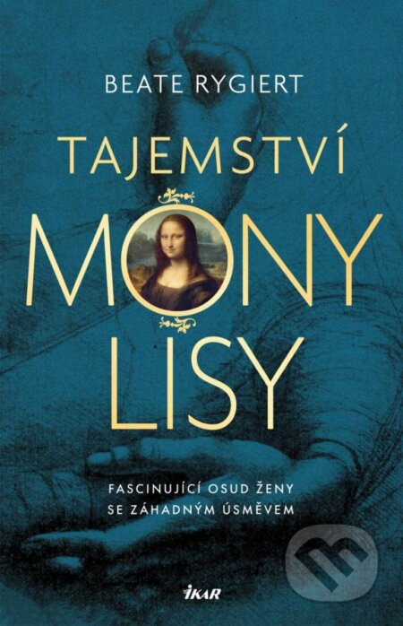 Kniha: Tajemství Mony Lisy (Beate Rygiert). Ikar CZ, 2025 Kniha: Tajemství Mony Lisy (Beate Rygiert). Ikar CZ, 2025