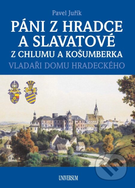 Kniha: Páni z Hradce a Slavatové z Chlumu a Košumberka (Pavel Juřík). Universum, 2026 Kniha: Páni z Hradce a Slavatové z Chlumu a Košumberka (Pavel Juřík). Universum, 2026