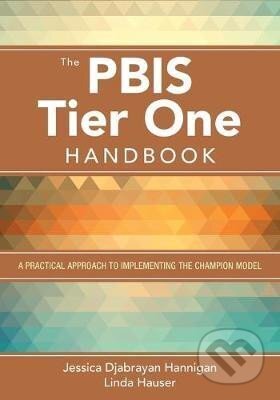 Kniha: The PBIS Tier One Handbook: A Practical Approach to Implementing the Champion Model (Jessica Hannigan Djabrayan). Sage Publications, 2015 Kniha: The PBIS Tier One Handbook: A Practical Approach to Implementing the Champion Model (Jessica Hannigan Djabrayan). Sage Publications, 2015