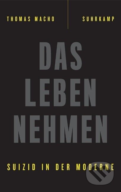 Kniha: Das Leben nehmen (Thomas Macho). Suhrkamp, 2017 Kniha: Das Leben nehmen (Thomas Macho). Suhrkamp, 2017