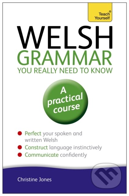 Kniha: Welsh Grammar You Really Need to Know: Teach Yourself (Christine Jones). Teach Yourself, 2013 Kniha: Welsh Grammar You Really Need to Know: Teach Yourself (Christine Jones). Teach Yourself, 2013