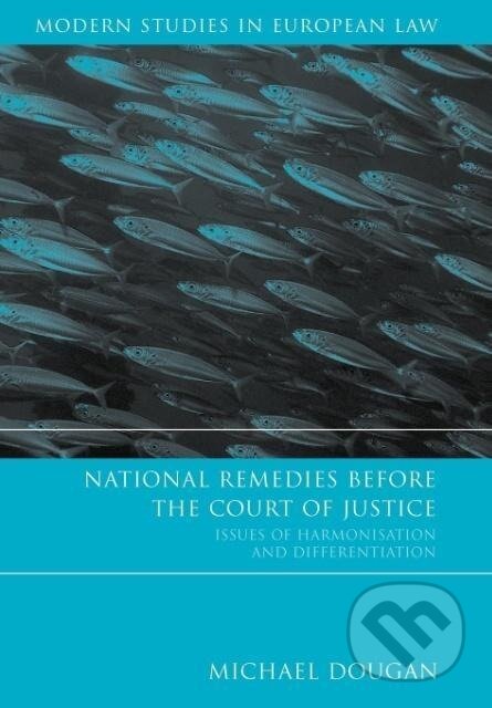 Kniha: National Remedies Before the Court of Justice (Michael Dougan). , 2004 Kniha: National Remedies Before the Court of Justice (Michael Dougan). , 2004