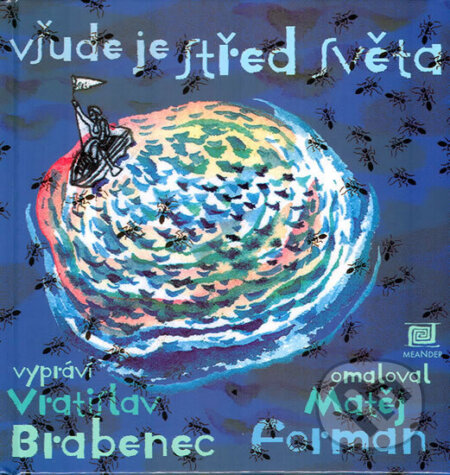 Kniha: Všude je střed světa (Vratislav Brabenec). Meander, 2005 Kniha: Všude je střed světa (Vratislav Brabenec). Meander, 2005