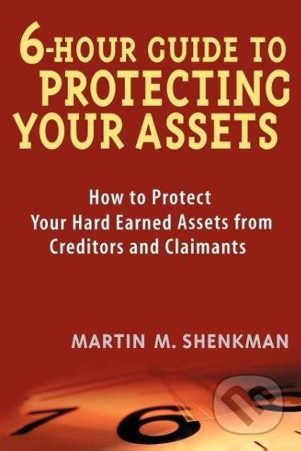 Kniha: 6-Hour Guide to Protecting Your Assets (Martin M. Shenkman). John Wiley & Sons, 2003 Kniha: 6-Hour Guide to Protecting Your Assets (Martin M. Shenkman). John Wiley & Sons, 2003