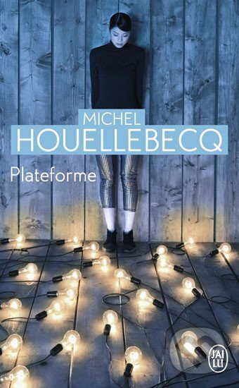 Kniha: Plateforme (Michel Houellebecq). Jai lu, 2010 Kniha: Plateforme (Michel Houellebecq). Jai lu, 2010