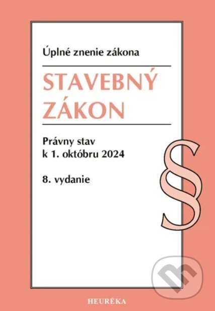 Kniha: Stavebný zákon. (Heuréka). Heuréka, 2024 Kniha: Stavebný zákon. (Heuréka). Heuréka, 2024