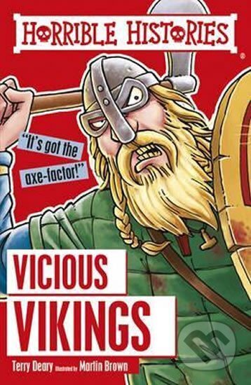 Kniha: Horrible Histories: Vicious Vikings (Terry Deary). Scholastic, 2016 Kniha: Horrible Histories: Vicious Vikings (Terry Deary). Scholastic, 2016