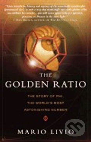 Kniha: The Golden Ratio : The Story of Phi, the World´s Most Astonishing Number (Mario Livio). Random House, 2003 Kniha: The Golden Ratio : The Story of Phi, the World´s Most Astonishing Number (Mario Livio). Random House, 2003