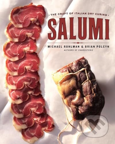 Kniha: Salumi (Brian Polcyn a Michael Ruhlman). W. W. Norton & Company, 2012 Kniha: Salumi (Brian Polcyn a Michael Ruhlman). W. W. Norton & Company, 2012