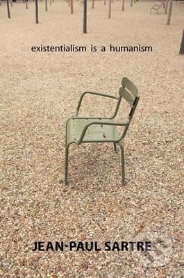 Kniha: Existentialism Is a Humanism (Jean-Paul Sartre). Yale University Press, 2007 Kniha: Existentialism Is a Humanism (Jean-Paul Sartre). Yale University Press, 2007